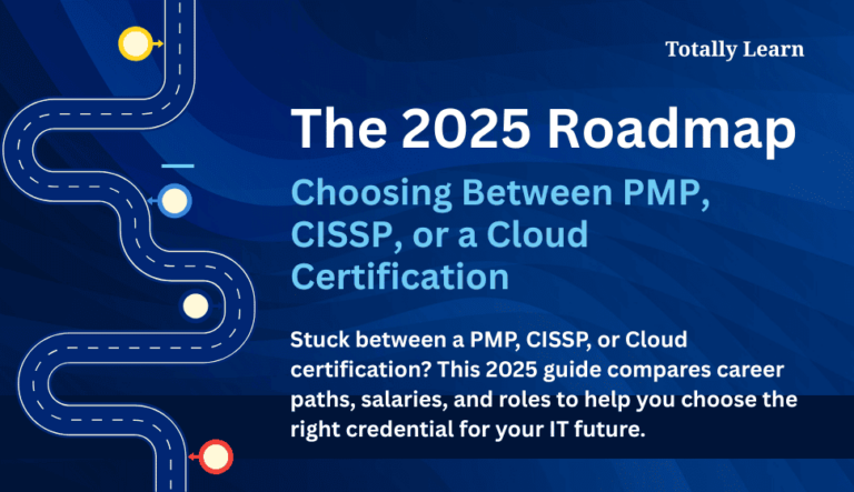 The 2025 Roadmap: Choosing Between PMP, CISSP, or a Cloud Certification